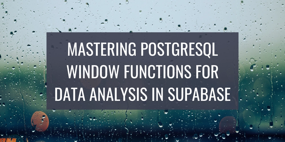 mastering-postgres-window-functions-for-data-analysis-in-supabase