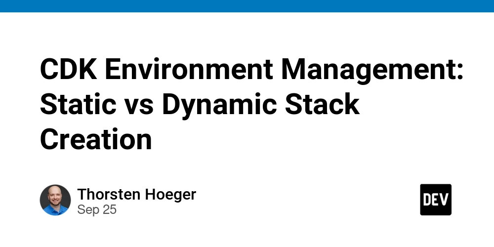 cdk-environment-management:-static-vs-dynamic-stack-creation