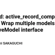 released:-active-record-compose-10.0-—-wrap-multiple-models-with-an-activemodel-interface