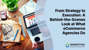 from-strategy-to-execution:-a-behind-the-scenes-look-at-what-ecommerce-agencies-do