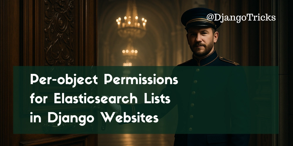 per-object-permissions-for-elasticsearch-lists-in-django-websites
