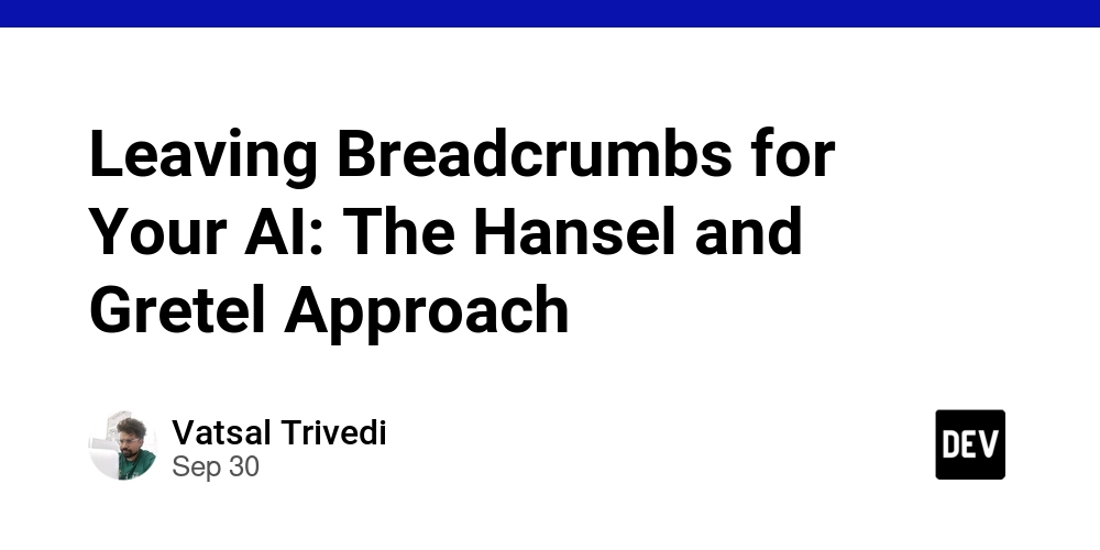 leaving-breadcrumbs-for-your-ai:-the-hansel-and-gretel-approach