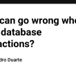 what-can-go-wrong-when-using-database-transactions?