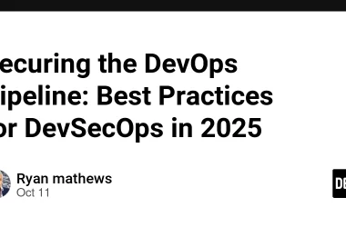 securing-the-devops-pipeline:-best-practices-for-devsecops-in-2025