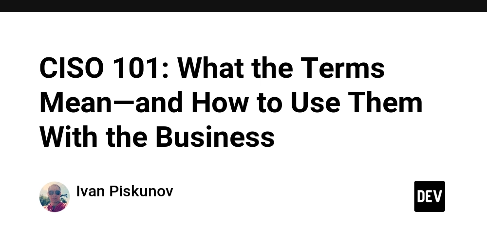 ciso-101:-what-the-terms-mean—and-how-to-use-them-with-the-business