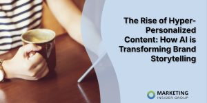 the-rise-of-hyper-personalized-content:-how-ai-is-transforming-brand-storytelling