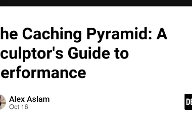 the-caching-pyramid:-a-sculptor’s-guide-to-performance