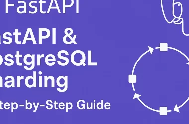 fastapi-&-postgresql-sharding:-a-step-by-step-guide-(part-2)-–-step-by-step-implementation