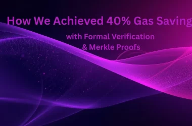 how-we-achieved-40%-gas-savings-with-formal-verification-and-merkle-proofs
