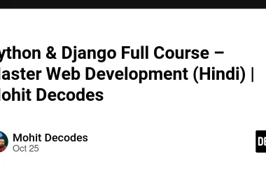 python-&-django-full-course-–-master-web-development-(hindi)-|-mohit-decodes