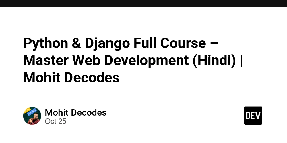 python-&-django-full-course-–-master-web-development-(hindi)-|-mohit-decodes