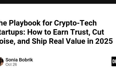the-playbook-for-crypto-tech-startups:-how-to-earn-trust,-cut-noise,-and-ship-real-value-in-2025
