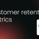 customer-retention-metrics-framework