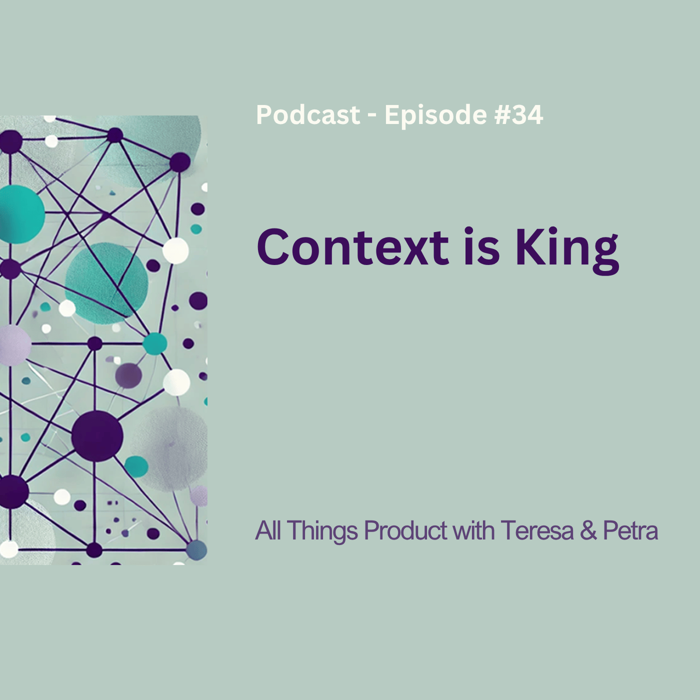 context-is-king-–-all-things-product-podcast-with-teresa-torres-&-petra-wille