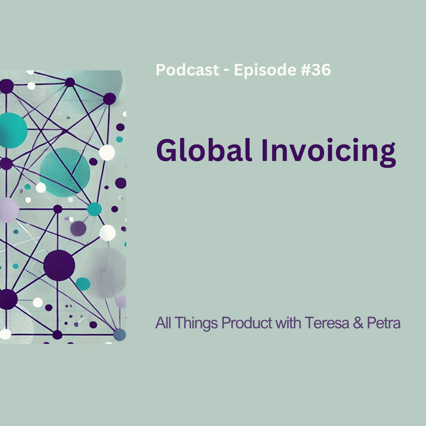 global-invoicing-–-all-things-product-podcast-with-teresa-torres-&-petra-wille